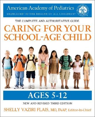 Caring for Your School-Age Child, 3rd Edition -  American Academy of Pediatrics, Shelly Vaziri Flais