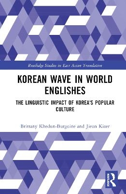 Korean Wave in World Englishes - Brittany Khedun-Burgoine, Jieun Kiaer