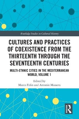 Cultures and Practices of Coexistence from the Thirteenth Through the Seventeenth Centuries - 