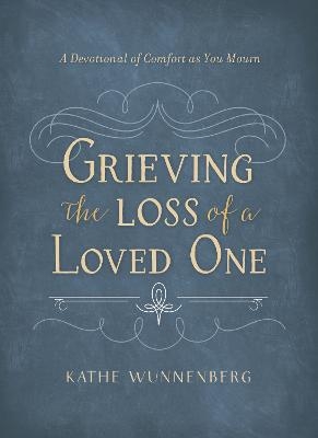 Grieving the Loss of a Loved One - Kathe Wunnenberg