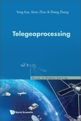 Telegeoprocessing - Yong Xue, Xiran Zhou, Sheng Zhang