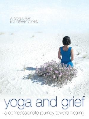 Yoga and Grief - Gloria Drayer, Kathleen Doherty