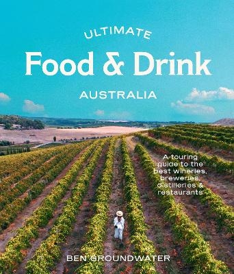 Ultimate Food & Drink: Australia - Ben Groundwater