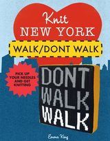 Knit New York: Walk/Don't Walk -  Emma King