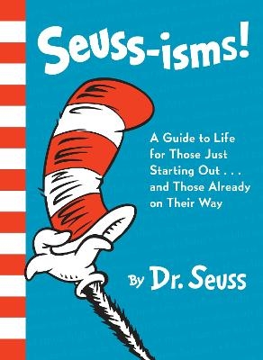 Seuss-isms! A Guide to Life for Those Just Starting Out...and Those Already on Their Way -  Dr. Seuss