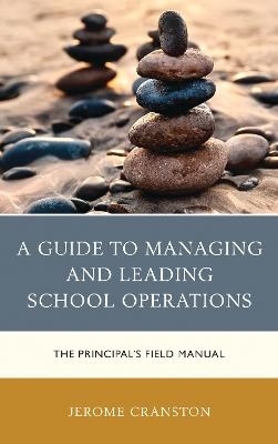 A Guide to Managing and Leading School Operations - Jerome Cranston