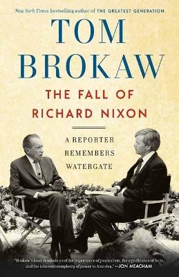 The Fall of Richard Nixon - Tom Brokaw