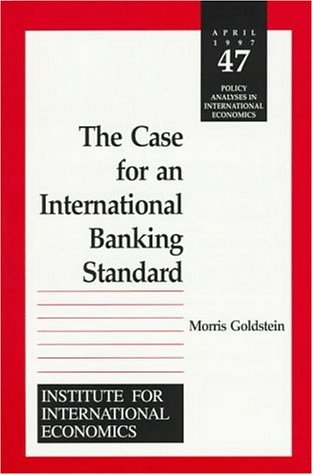 Case for an International Banking Standard -  Morris Goldstein