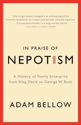 In Praise of Nepotism - Adam Bellow