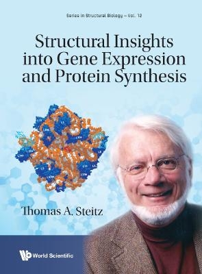 Structural Insights Into Gene Expression And Protein Synthesis - Thomas A Steitz