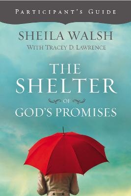 The Shelter of God's Promises Participant's Guide - Sheila Walsh