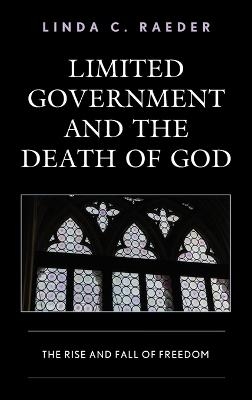 Limited Government and the Death of God - Linda C. Raeder