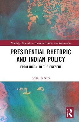 Presidential Rhetoric and Indian Policy - Anne F. Boxberger Flaherty