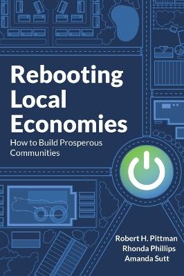 Rebooting Local Economies - Robert Pittman, Rhonda Phillips