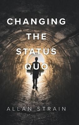 Changing The Status Quo - Allan Strain