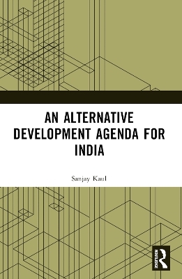 An Alternative Development Agenda for India - Sanjay Kaul