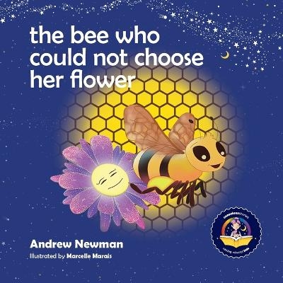 The Bee Who Could Not Choose Her Flower - Andrew Sam Newman