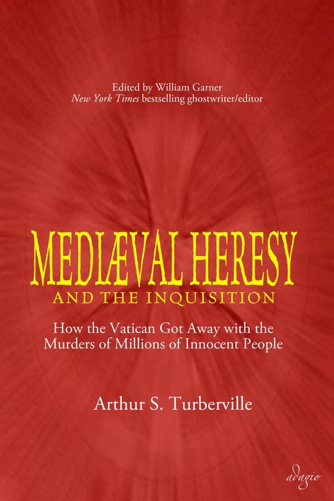 Medieval Heresy and the Inquisition - Arthur S. Turberville