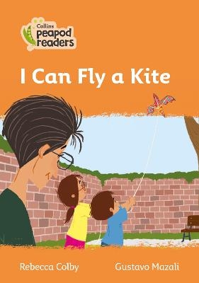 I Can Fly a Kite - Rebecca Colby