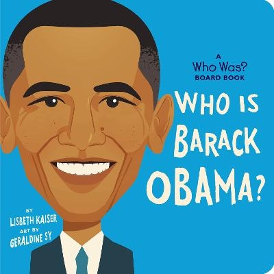 Who Is Barack Obama?: A Who Was? Board Book - Lisbeth Kaiser,  Who HQ