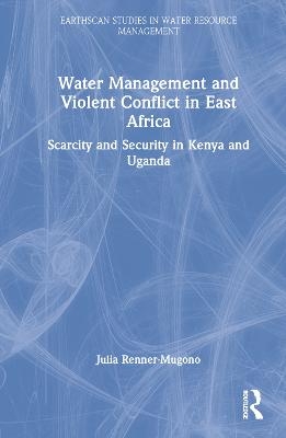 Water Management and Violent Conflict in East Africa - Julia Renner-Mugono