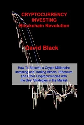 CRYPTOCURRENCY INVESTING - Blockchain Revolution - David Black