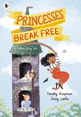 Princesses Break Free - Timothy Knapman