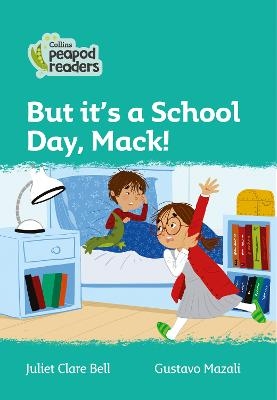 But it's a School Day, Mack! - Juliet Clare Bell