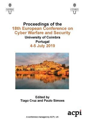 ECCWS 2019 - Proceedings of the 18th European Conference on Cyber Warfare and Security - 