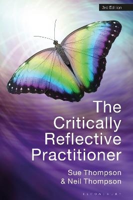 The Critically Reflective Practitioner - Sue Thompson, Neil Thompson