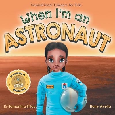 When I'm an Astronaut - Samantha Pillay