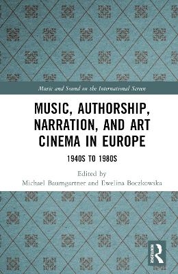 Music, Authorship, Narration, and Art Cinema in Europe - 