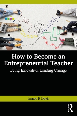How to Become an Entrepreneurial Teacher - James P. Davis