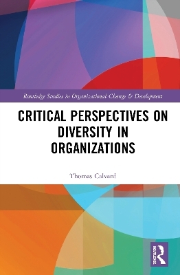 Critical Perspectives on Diversity in Organizations - Thomas Calvard