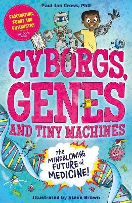 Cyborgs, Genes and Tiny Machines - Dr. Paul Ian Cross
