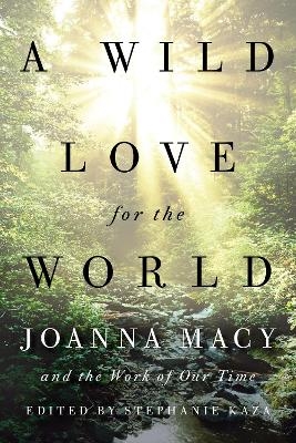 A Wild Love for the World - Stephanie Kaza