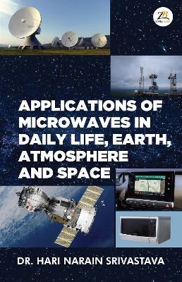 Applications of Microwaves in Daily Life Earth Atmosphere and Space - DR HARI NARAIN SRIVASTAVA