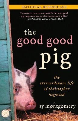 The Good Good Pig - Sy Montgomery