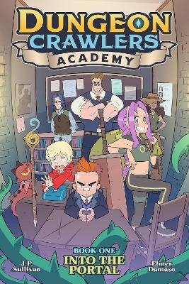 Dungeon Crawlers Academy Book 1: Into the Portal - J.P. Sullivan