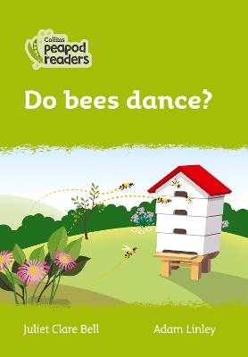 Do bees dance? - Juliet Clare Bell