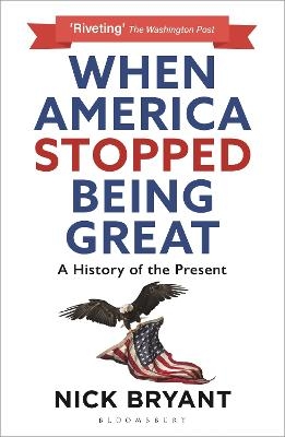 When America Stopped Being Great - Nick Bryant