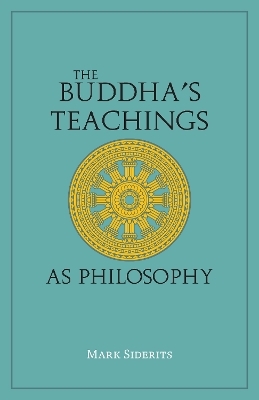 The Buddha's Teachings As Philosophy - Mark Siderits
