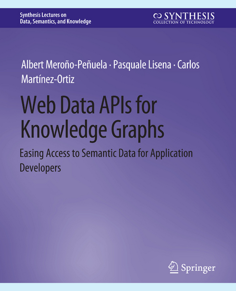 Web Data APIs for Knowledge Graphs - Albert Meroño-Peñuela, Pasquale Lisena, Carlos Martínez-Ortiz