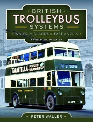 British Trolleybus Systems - Wales, Midlands and East Anglia - Peter Waller