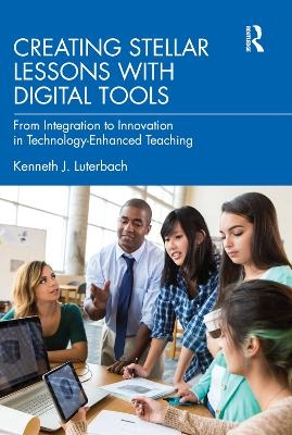 Creating Stellar Lessons with Digital Tools - Kenneth J. Luterbach