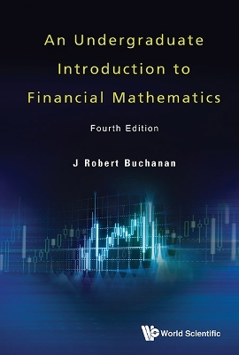 Undergraduate Introduction To Financial Mathematics, An (Fourth Edition) - J Robert Buchanan