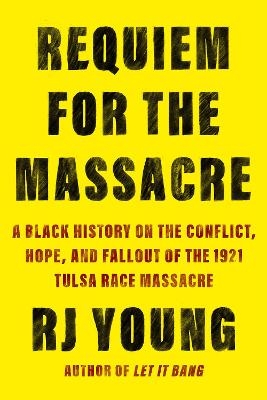 Requiem for the Massacre - Rj Young