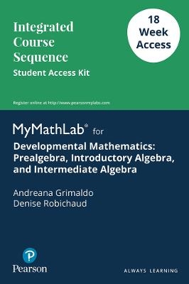 MyLab Math -- Access Card -- Developmental Mathematics - Andreana Grimaldo, Denise Robichaud