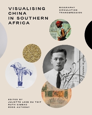 Visualising China in Southern Africa - Juliette Leeb-Du Toit, Ruth Simbao