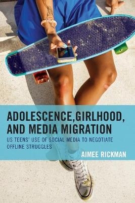 Adolescence, Girlhood, and Media Migration - Aimee Rickman